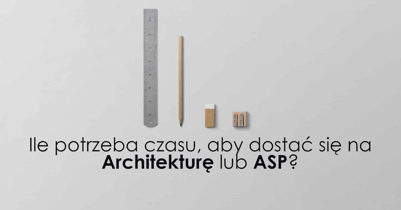 Ile trzeba uczyć się rysunku, aby dostać się na architekturę lub ASP?